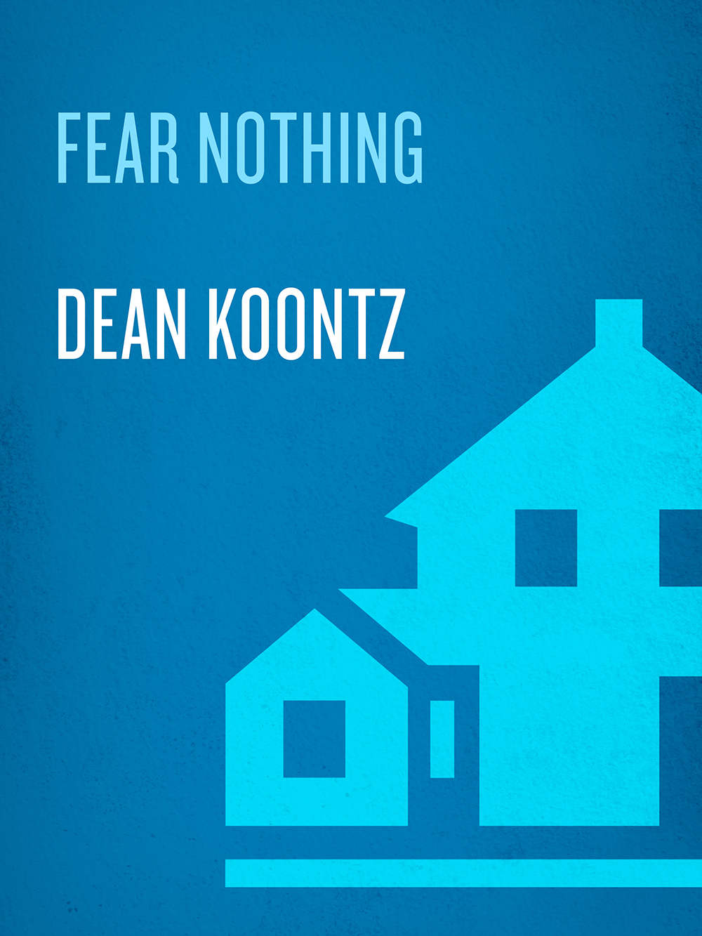 Fear Nothing A Novel Moonlight Bay Book 1 Dean Koontz