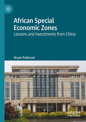 African Special Economic Zones Lessons And Investments From China 1st Edition Bryan Robinson