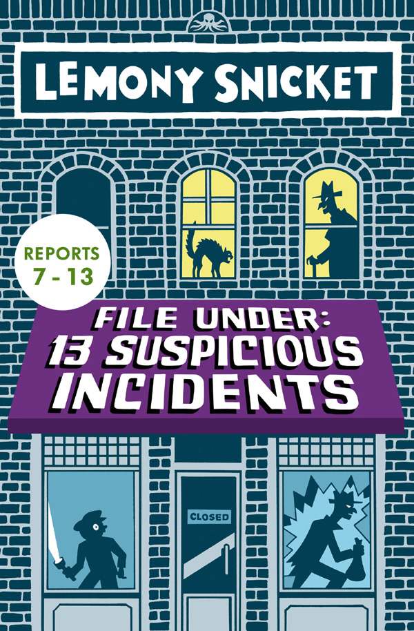 File Under 13 Suspicious Incidents Reports 713 All The Wrong Questions Lemony Snicket