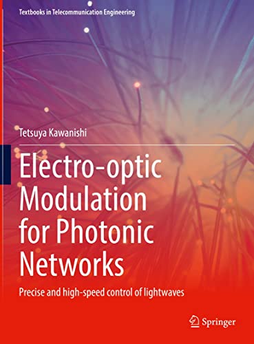 Electrooptic Modulation For Photonic Networks Precise And Highspeed Control Of Lightwaves 1st Ed 2022 Kawanishi