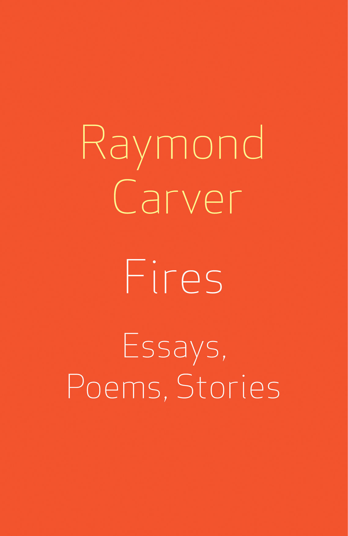 Fires Essays Poems Stories Vintage Contemporaries Raymond Carver
