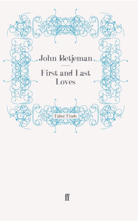 First And Last Loves John Betjeman