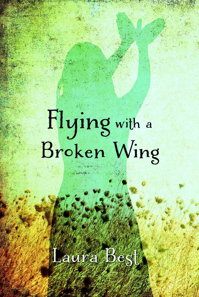 Flying With A Broken Wing Laura Best