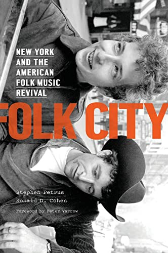 Folk City New York And The American Folk Music Revival 2015 Illustrated Stephen Petrus Ronald D Cohen