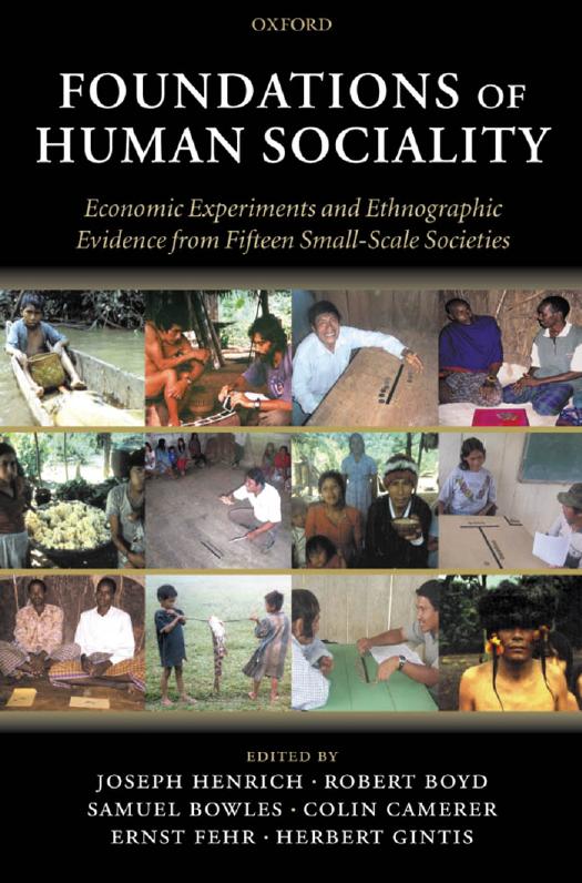 Foundations Of Human Sociality Economic Experiments And Ethnographic Evidence From Fifteen Smallscale Societies Joseph Henrich