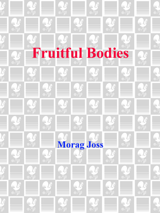 Fruitful Bodies Morag Joss