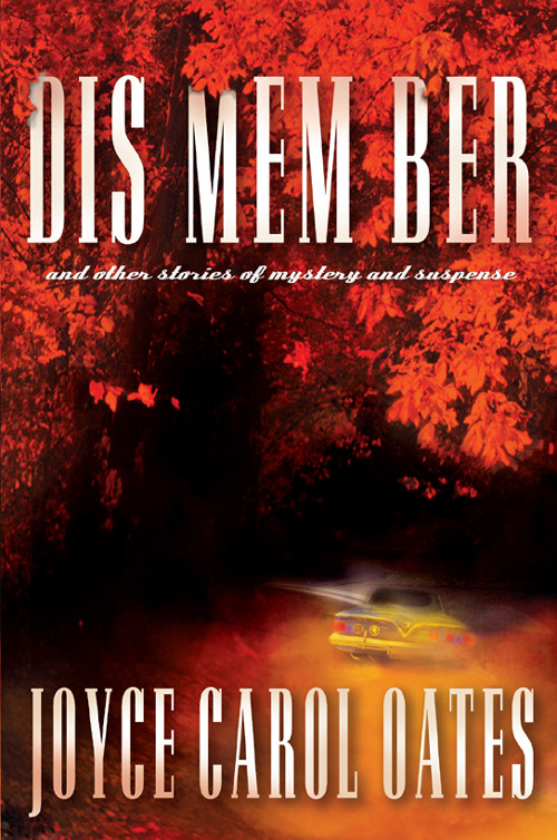 Dis Mem Ber And Other Stories Of Mystery And Suspense Joyce Carol Oates