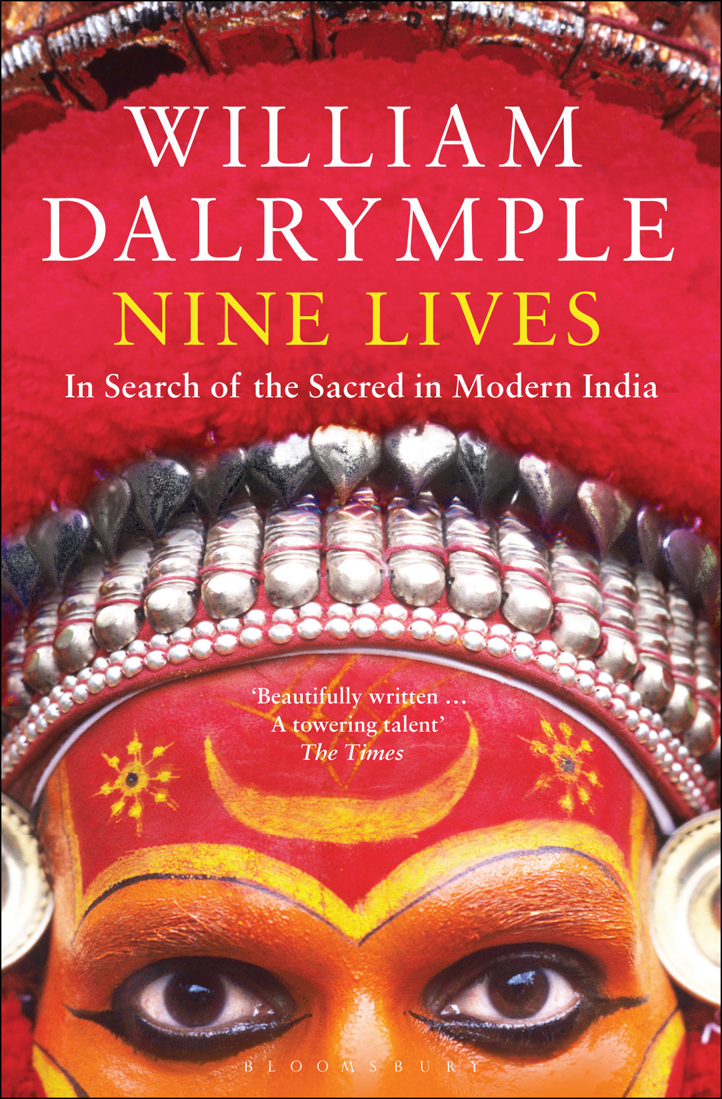 Nine Lives In Search Of The Sacred In Modern India William Dalrymple