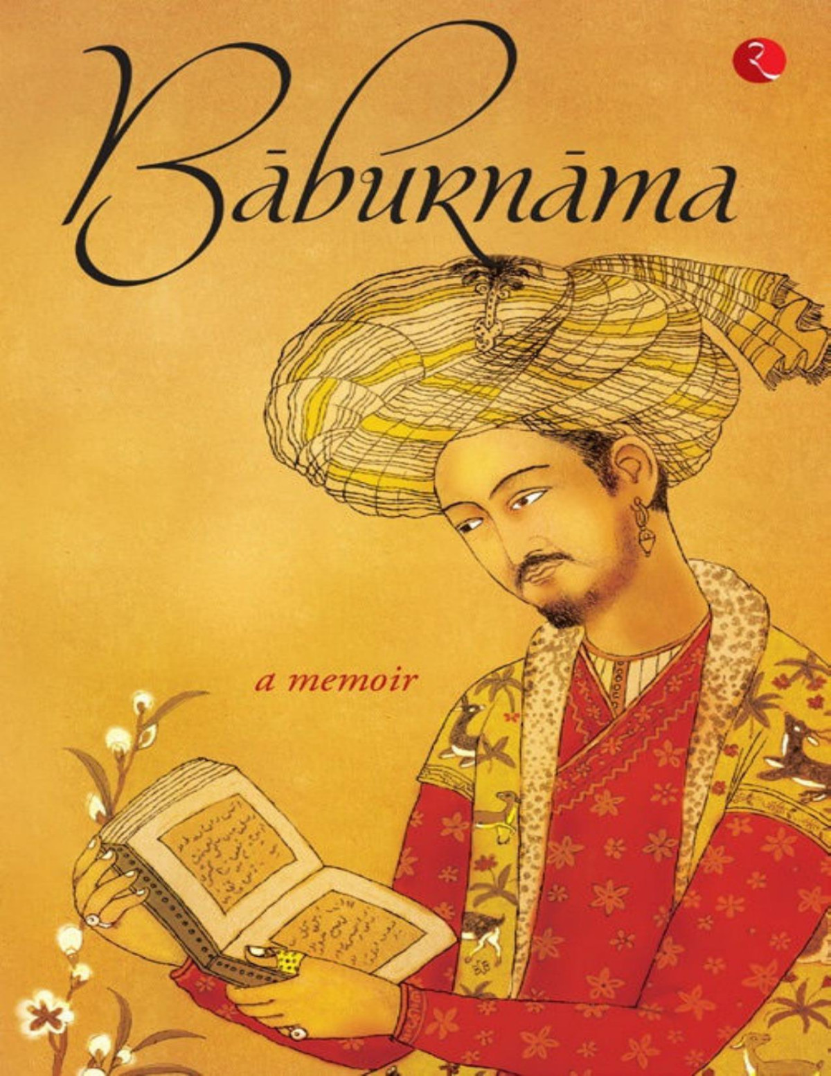 Baburnama Zahirudin Muhammad Babur Padshah Ghazi Annette Susannah Beveridge