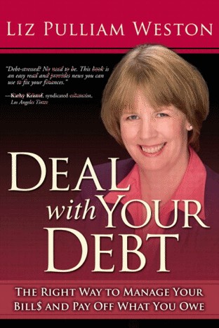 Deal With Your Debt The Right Way To Manage Your Bills And Pay Off What You Owe Liz Pulliam Weston Liz Weston