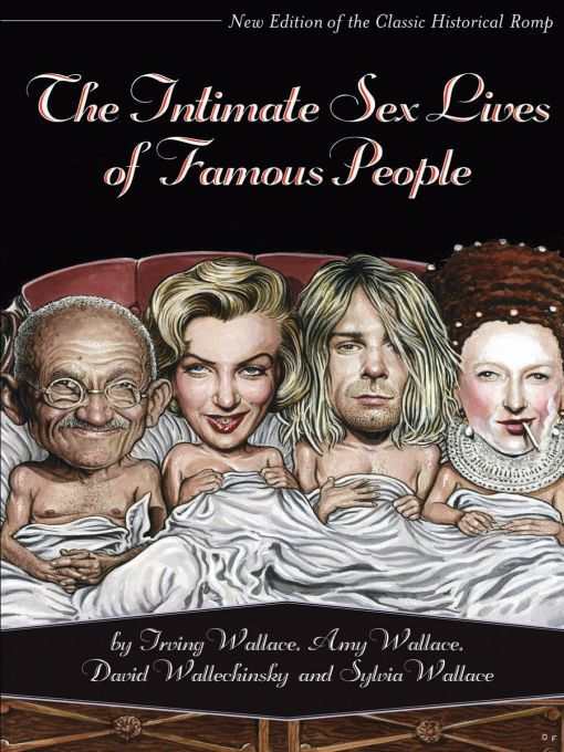 The Intimate Sex Lives Of Famous People David Wallechinsky Amy Wallace Irving Wallace Sylvia Wallace