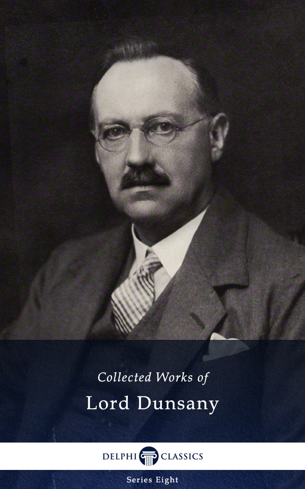 Delphi Collected Works Of Lord Dunsany Illustrated Lord Dunsany