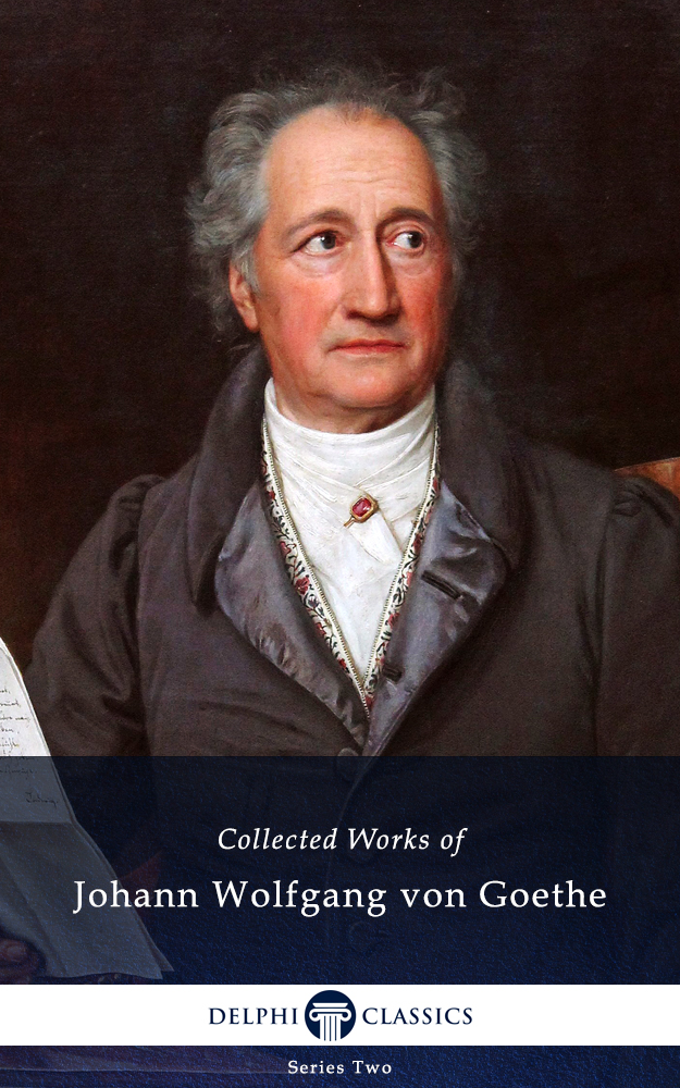 Delphi Complete Works Of Johann Wolfgang Von Goethe J W Von Goethe