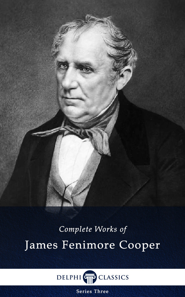 Delphi Complete Works Of James Fenimore Cooper James Fenimore Cooper