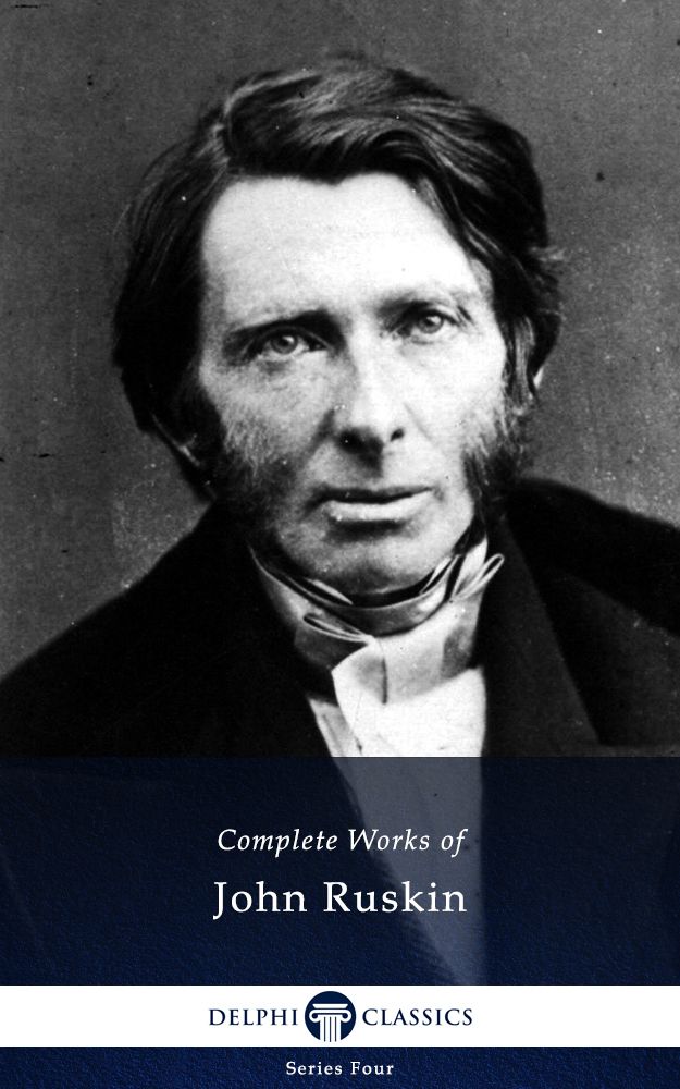 Delphi Complete Works Of John Ruskin Illustrated Series Four Book 19 John Ruskin