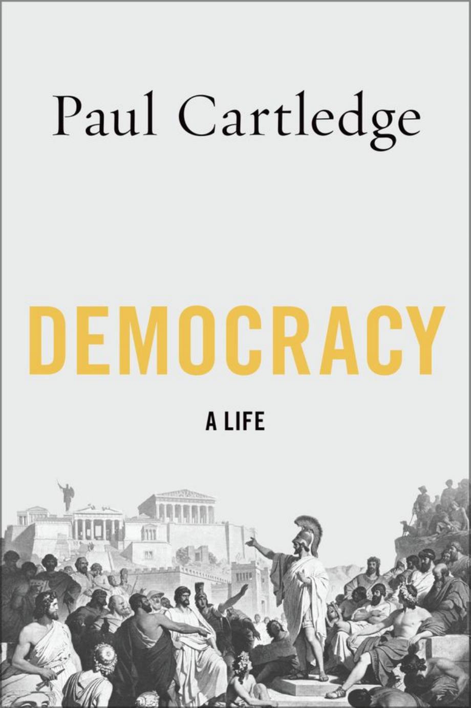 Democracy A Life 1st Edition Paul Cartledge