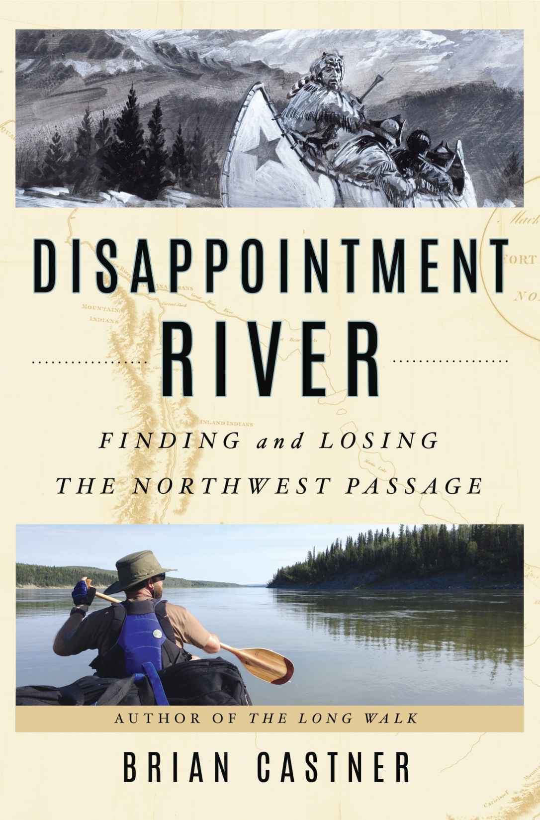 Disappointment River Finding And Losing The Northwest Passage Brian Castner