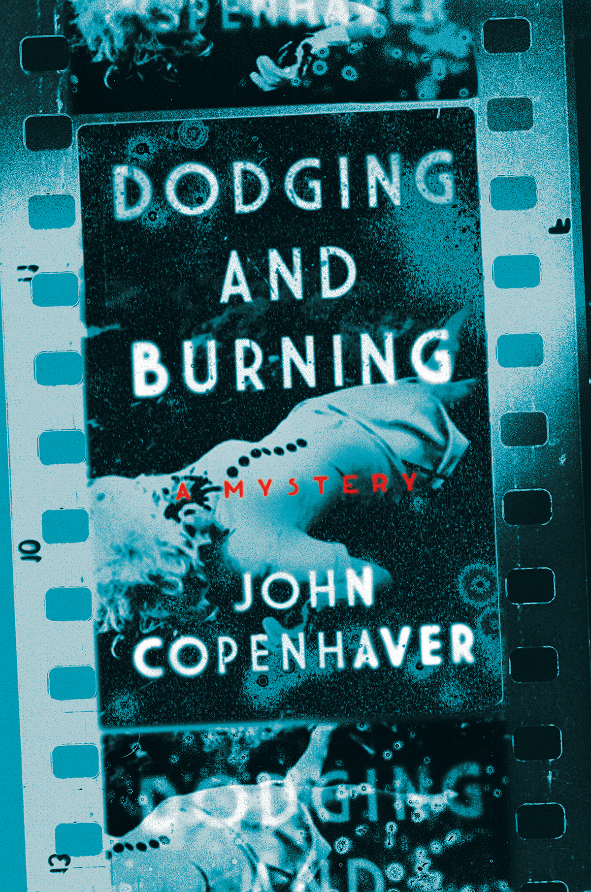 Dodging And Burning A Mystery John Copenhaver