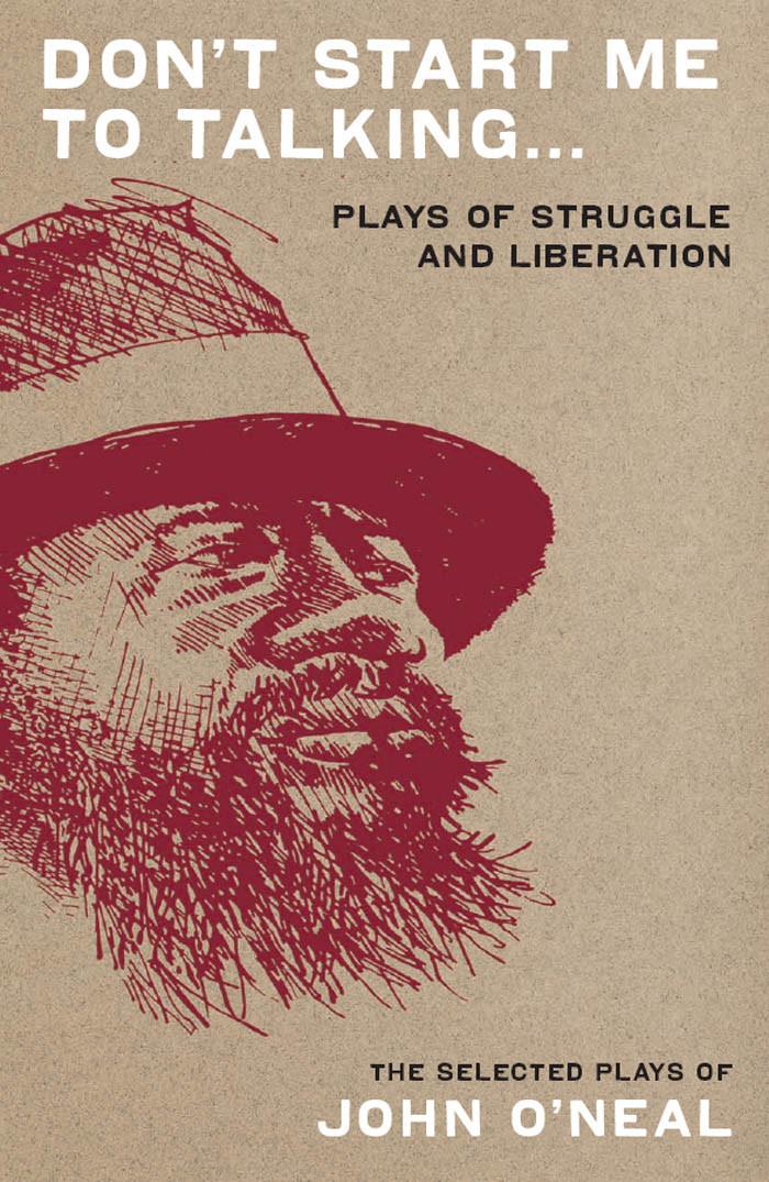 Dont Start Me To Talking Plays Of Struggle And Liberation John Oneal