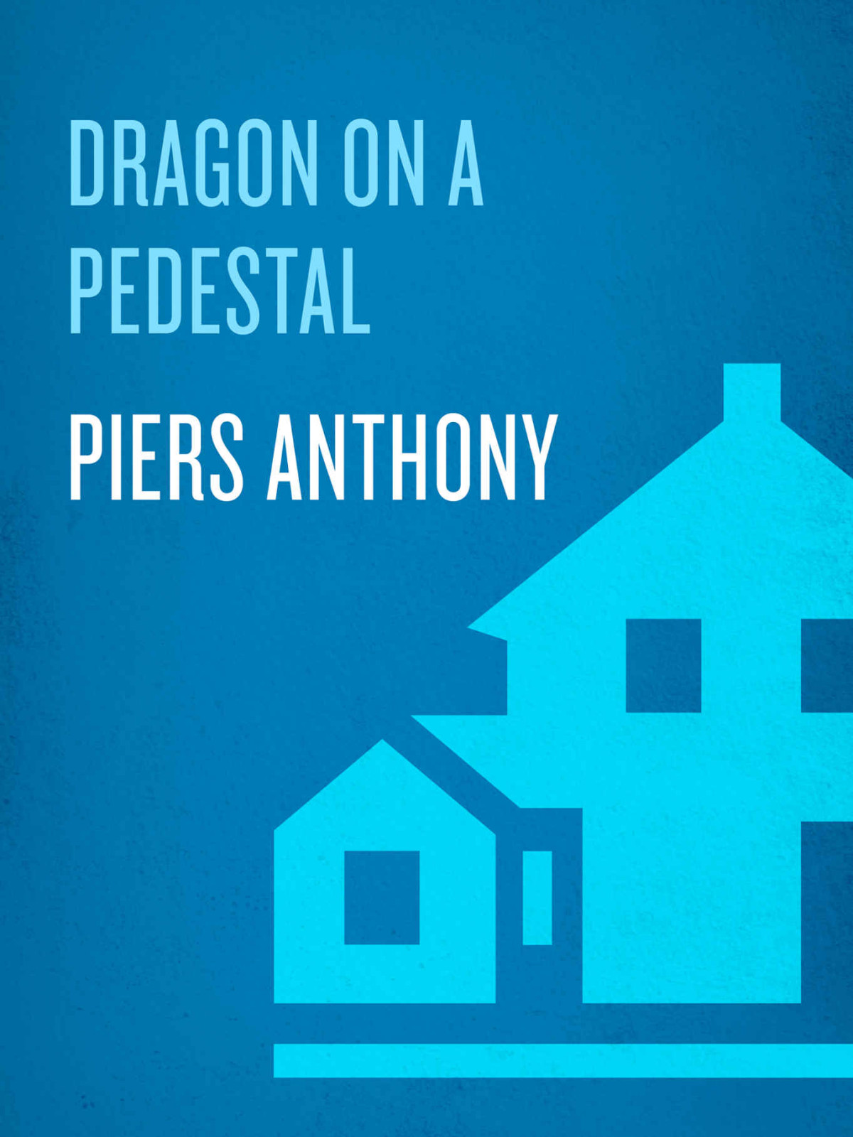 Dragon On A Pedestal Xanth Book 7 Piers Anthony