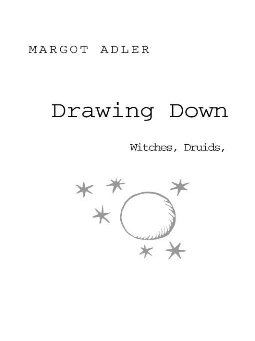 Drawing Down The Moon Witches Druids Goddessworshippers And Other Pagans In America Margot Adler