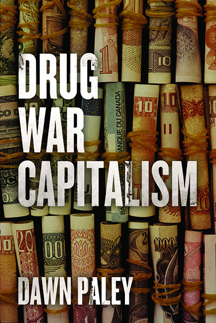 Drug War Capitalism Dawn Paley