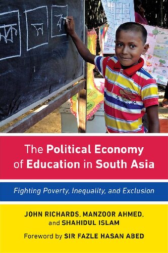 The Political Economy Of Education In South Asia Fighting Poverty Inequality And Exclusion Richards
