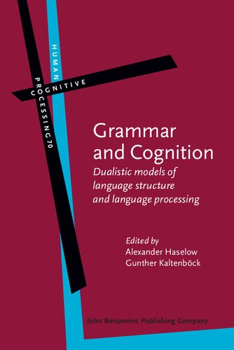 Grammar And Cognition Dualistic Models Of Language Structure And Language Processing Alexander Haselow Editor