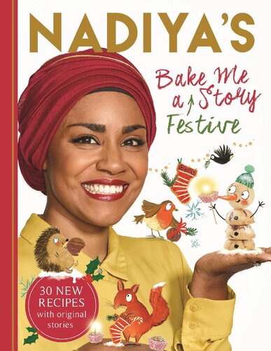 Nadiyas Bake Me A Festive Story Thirty Festive Recipes And Stories For Children Nadiya Hussain