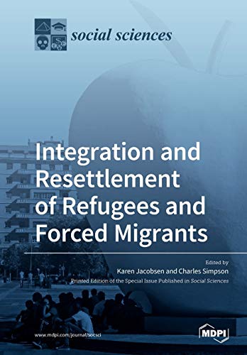 Integration And Resettlement Of Refugees And Forced Migrants Illustrated Karen Jacobsen Editor