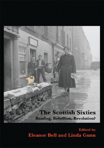 The Scottish Sixties Reading Rebellion Revolution Eleanor Bell Linda Gunn Editors