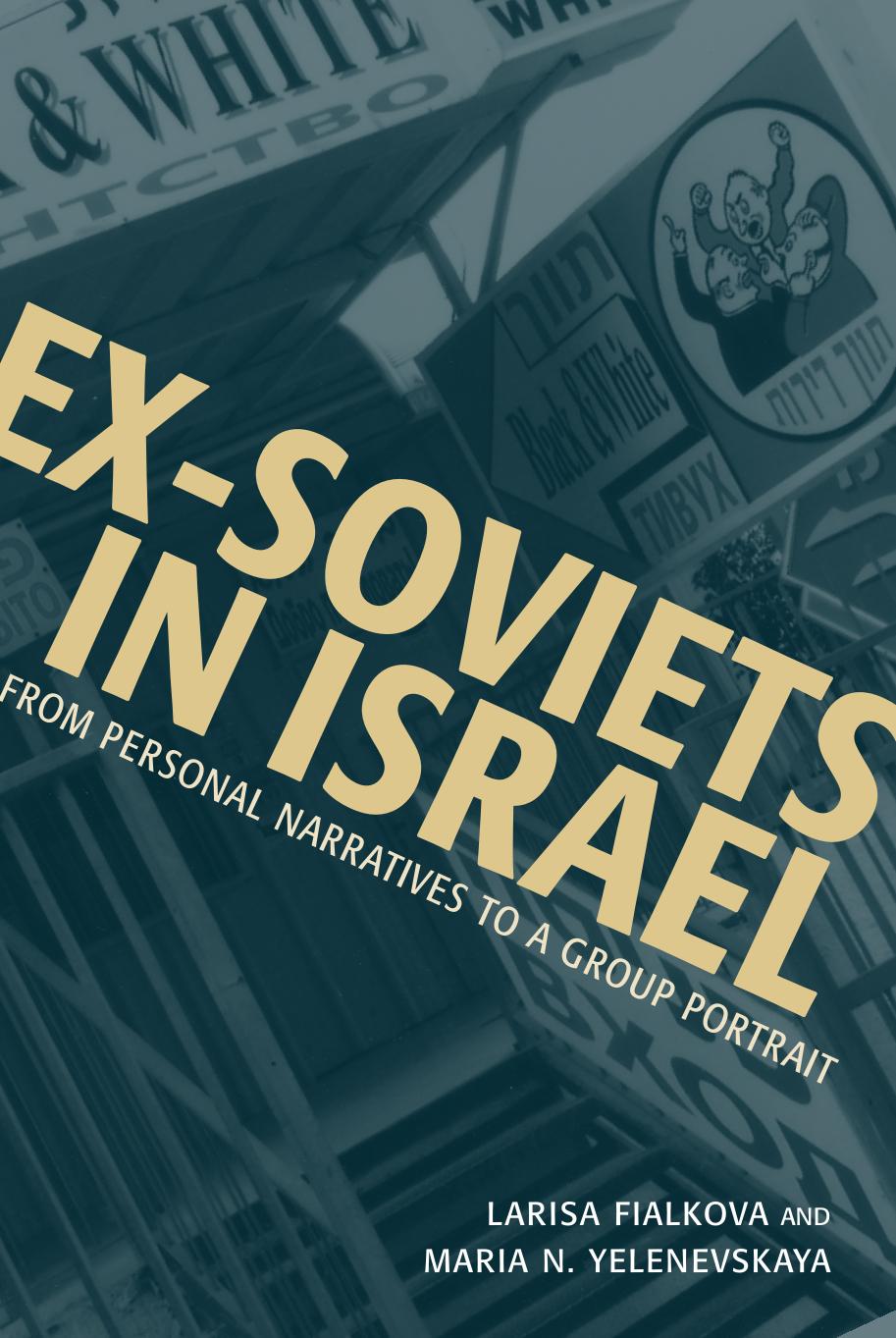 Exsoviets In Israel From Personal Narratives To A Group Portrait Larisa Fialkova Maria N Yelenevskaya