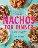 Nachos For Dinner Surprising Sheet Pan Meals The Whole Family Will Love Whalen