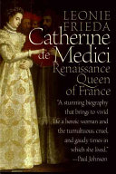 Catherine De Medici Renaissance Queen Of France Illustrated Edition Illustrated Leonie Frieda