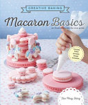 Creative Baking Macaron Basics An Illustrated Stepbystep Guide Tan Phay Shing