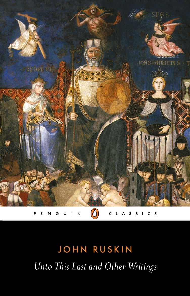 Unto This Last And Other Writings Classics John Ruskin