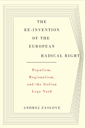 The Reinvention Of The European Radical Right Populism Regionalism And The Italian Lega Nord 1st Edition Andrej Zaslove