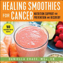 Healing Smoothies For Cancer Nutrition Support For Prevention And Recovery Daniella Chace