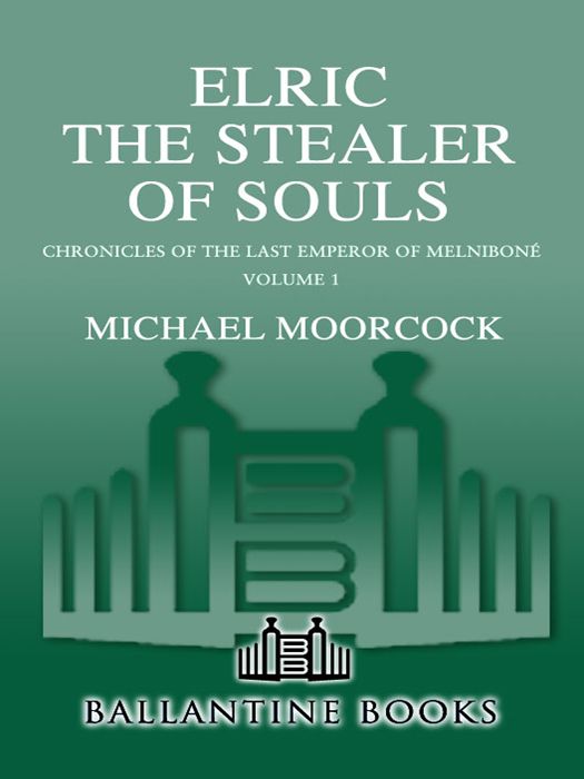 Elric The Stealer Of Souls Chronicles Of The Last Emperor Of Melnibone Michael Moorcock
