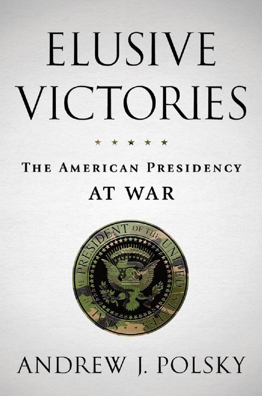 Elusive Victoiries The American Presidency At War Andrew J Polsky