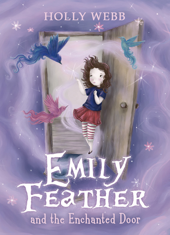 Emily Feather And The Enchanted Door Holly Webb