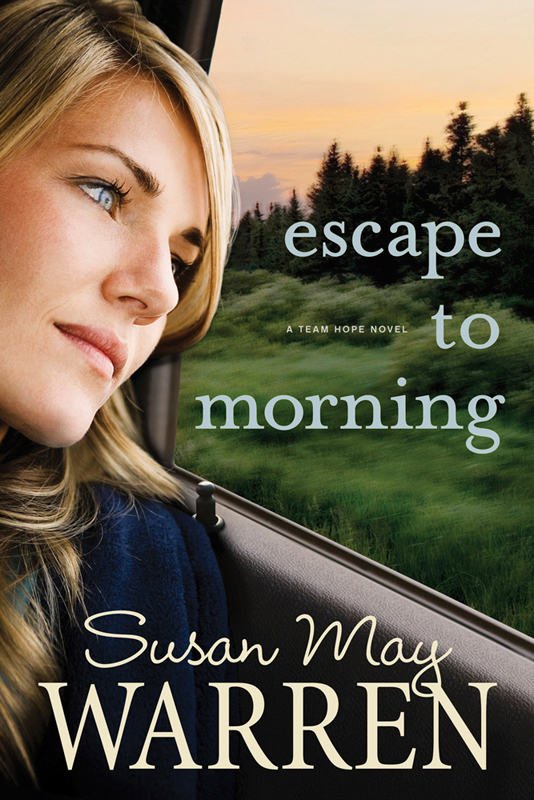 Escape To Morning Susan May Warren