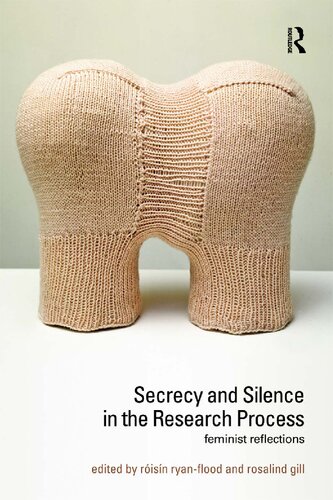 Secrecy And Silence In The Research Process Feminist Reflections 1st Edition Roisin Ryanflood Editor