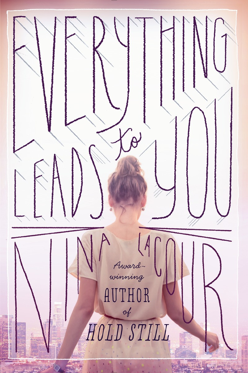 Everything Leads To You Nina Lacour