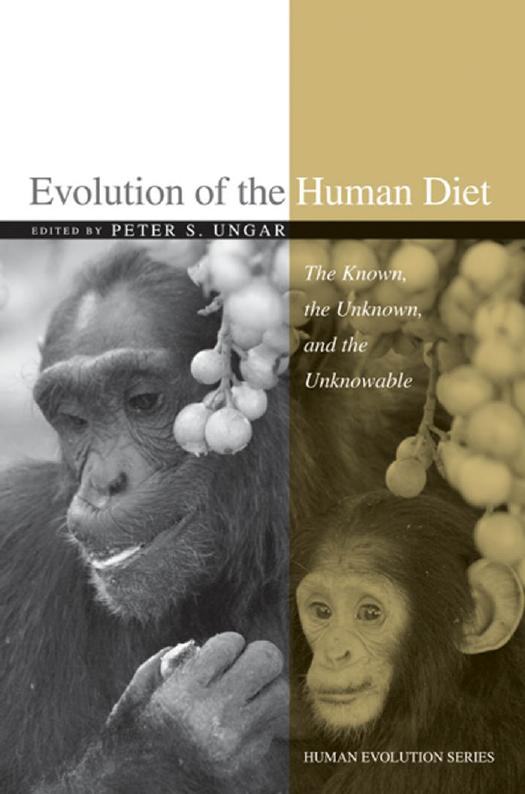 Evolution Of The Human Diet The Known The Unknown And The Unknowable Peter S Ungar