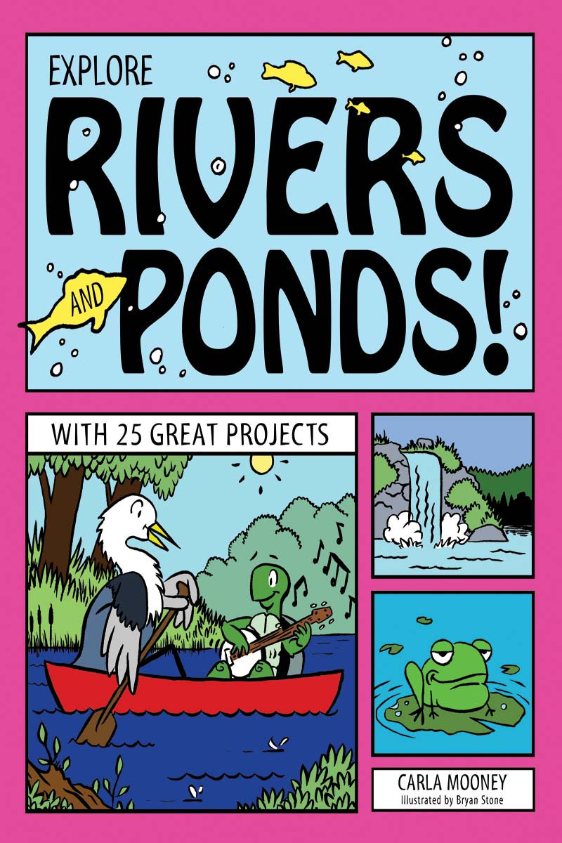 Explore Rivers And Ponds Carla Mooney Bryan Stone