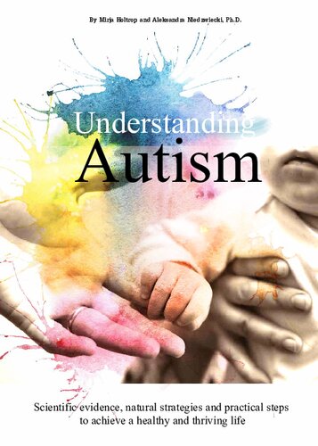 Understanding Autism Scientific Evidence Natural Strategies And Practical Steps To Achieve A Healthy And Thriving Life Mirja Holtrop
