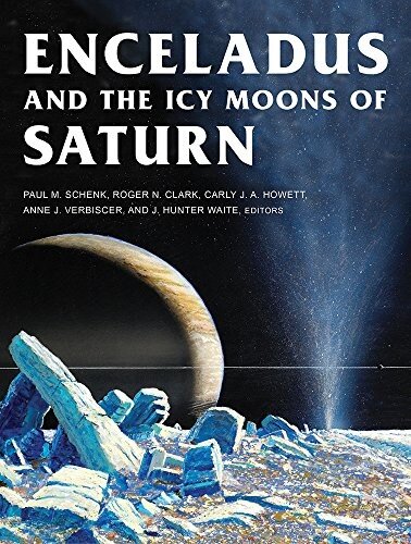 Enceladus And The Icy Moons Of Saturn Paul M Schenk Roger N Clark Carly J A Howett Anne J Verbiscer J Hunter Waite
