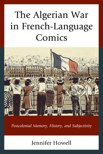 The Algerian War In Frenchlanguage Comics Postcolonial Memory History And Subjectivity Jennifer Howell
