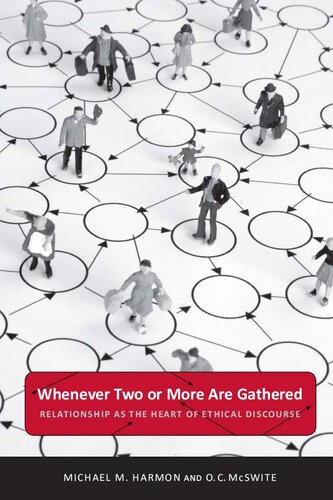 Whenever Two Or More Are Gathered Relationship As The Heart Of Ethical Discourse Michael M Harmon